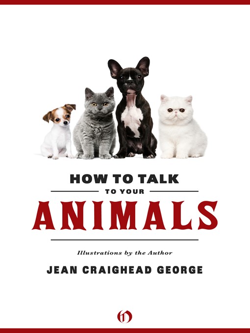 Title details for How to Talk to Your Animals by Jean Craighead George - Available